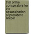 Trial of the Conspirators for the Assassination of President Lincoln