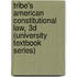 Tribe's American Constitutional Law, 3D (University Textbook Series)
