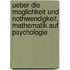 Ueber Die Moglichkeit Und Nothwendigkeit, Mathematik Auf Psychologie