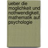 Ueber Die Moglichkeit Und Nothwendigkeit, Mathematik Auf Psychologie door Johann Friedrich Herbart