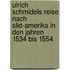 Ulrich Schmidels Reise Nach Slid-Amerika In Den Jahren 1534 Bis 1554