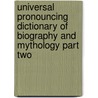 Universal Pronouncing Dictionary Of Biography And Mythology Part Two by Jens Thomas