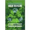 Urban Recycling and the Search for Sustainable Community Development door David N. Pellow