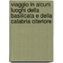 Viaggio In Alcuni Luoghi Della Basilicata E Della Calabria Citeriore