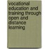 Vocational Education and Training Through Open and Distance Learning