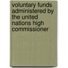 Voluntary Funds Administered By The United Nations High Commissioner door United Nations: General Assembly
