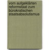 Vom aufgeklärten Reformstaat zum bürokratischen Staatsabsolutismus door Walter Demel