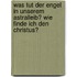 Was tut der Engel in unserem Astralleib? Wie finde ich den Christus?