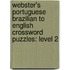 Webster's Portuguese Brazilian To English Crossword Puzzles: Level 2