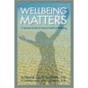 Wellbeing Matters - A Personal Guide To Radiant Health And Wellbeing door David Gore Graham