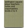 Wellington Square Plays Teachers Notes And Copymasters Levels 2 To 5 door Onbekend