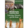 What Every Teacher Should Know About Learning, Memory, And The Brain door Donna Walker Tileston