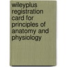 Wileyplus Registration Card For Principles Of Anatomy And Physiology by Gerard J. Tortora