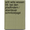 Willi wills wissen 09. Bei den Pfadfindern / Abenteuer Schnitzeljagd door Onbekend