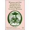 Woman And The Feminine In Medieval And Early Modern Scottish Writing door Onbekend
