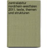 Zentralabitur Nordrhein-Westfalen 2011. Texte, Themen und Strukturen door Angelika Thönneßen