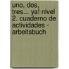 uno, dos, tres... ya! Nivel 2. Cuaderno de actividades - Arbeitsbuch by Unknown