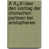 Ã¯Â¿Â½Ber Den Vortrag Der Chorischen Partieen Bei Aristophanes door Christian Muff