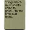 'Things Which Must Shortly Come To Pass'...'For The Time Is At Hand'. by Nathaniel Starkey