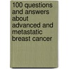 100 Questions And Answers About Advanced And Metastatic Breast Cancer by Lillie Shockney