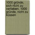 1000 Gründe, sich nicht zu verlieben. 1000 Gründe, nicht zu küssen