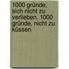 1000 Gründe, sich nicht zu verlieben. 1000 Gründe, nicht zu küssen door Hortense Ulrich