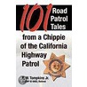 101 Road Patrol Tales From A Chippie Of The California Highway Patrol by Jr.E. W. Tompkins