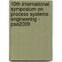 10th International Symposium On Process Systems Engineering - Pse2009