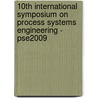 10th International Symposium On Process Systems Engineering - Pse2009 by Rita Maria De Brito Alves