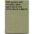 999 Queries With Answers Upon Agricultural And Horticultural Subjects