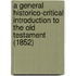 A General Historico-Critical Introduction To The Old Testament (1852)