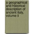 A Geographical And Historical Description Of Ancient Italy, Volume Ii