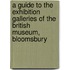 A Guide To The Exhibition Galleries Of The British Museum, Bloomsbury