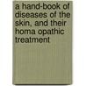 A Hand-Book Of Diseases Of The Skin, And Their Homa Opathic Treatment door John Robert Kippax