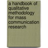 A Handbook of Qualitative Methodology for Mass Communication Research door Nicholas W. Jankowski