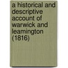 A Historical and Descriptive Account of Warwick and Leamington (1816) door William Field