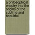 A Philosophical Enquiry Into the Origins of the Sublime and Beauitful