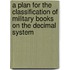 A Plan For The Classification Of Military Books On The Decimal System
