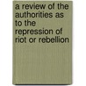 A Review Of The Authorities As To The Repression Of Riot Or Rebellion door William Francis Finlason