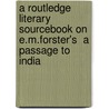 A Routledge Literary Sourcebook On E.M.Forster's  A Passage To India door Childs