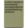 A Short Course in Commercial Correspondence. Neubearbeitung. Lehrbuch by Rudolf Sachs