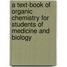 A Text-Book Of Organic Chemistry For Students Of Medicine And Biology door Elmer Verner McCollum
