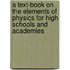 A Text-Book On The Elements Of Physics For High Schools And Academies