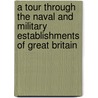 A Tour Through The Naval And Military Establishments Of Great Britain door Charles Dupin