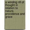 A Winding Rill Of Thought In Relation To Nature, Providence And Grace door Lady A. Lady