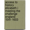 Access to History Elizabeth I Meeting the Challenge England 1541-1603 door John Warren