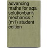 Advancing Maths For Aqa Solutionbank Mechanics 1 (M1) Student Edition by Ted Graham
