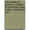 Advocates of Poetry, a Reader of American Poet Critics, Modernist Era by Unknown