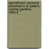 Agnosticism; Sermons Preached In St. Peter's, Cranley Gardens, 1883-4 by Alfred Williams Momerie