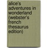 Alice's Adventures In Wonderland (Webster's French Thesaurus Edition) by Reference Icon Reference